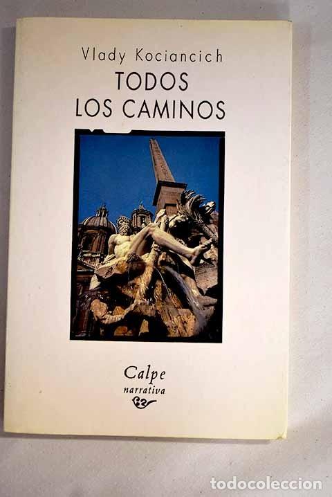 Libros de segunda mano: Todos los Caminos - Kociancich Vlady - Espasa-calpe - Calpe Narrativa