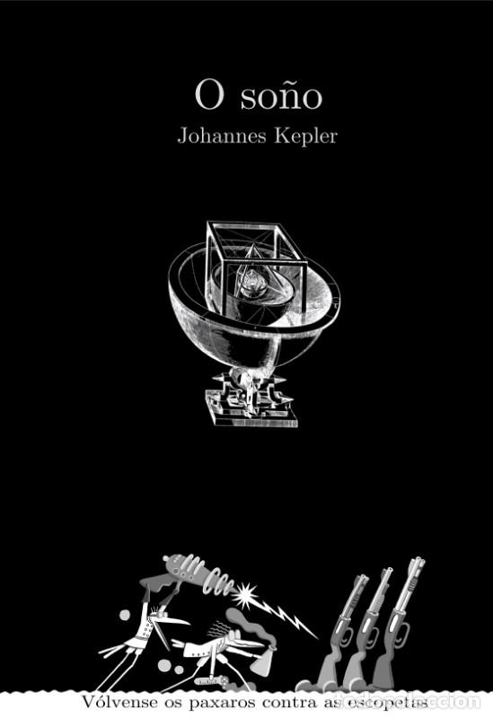 Libros de segunda mano: O So&ntilde;o - Kepler Johannes - Editorial Hugin e Munin - V&oacute;lvense Os Paxaros Contra As Escopetas, N&ordm; 7