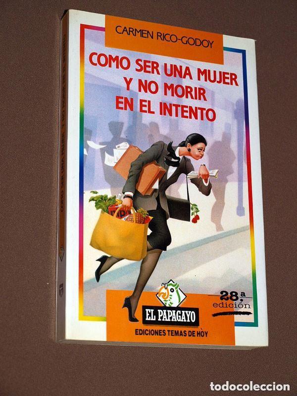 Libros de segunda mano: COMO SER UNA MUJER Y NO MORIR EN EL INTENTO. Carmen RICO-GODOY. LPO. Temas de Hoy, 1991 ++++
