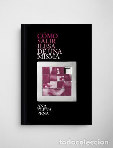Libros de segunda mano: C&oacute;mo salir ilesa de una misma. Ana Elena Pena