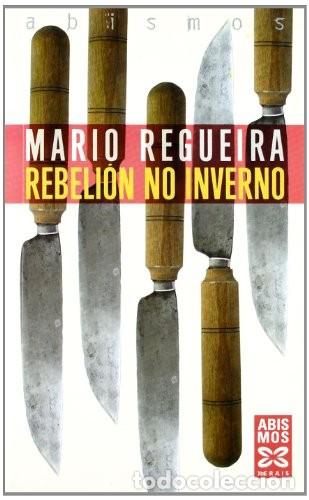 Second hand books: Rebeli&oacute;n No Inverno - Regueira Fern&aacute;ndez, Mario - Edici&oacute;ns Xerais - Literaria - Alternativas - Abism