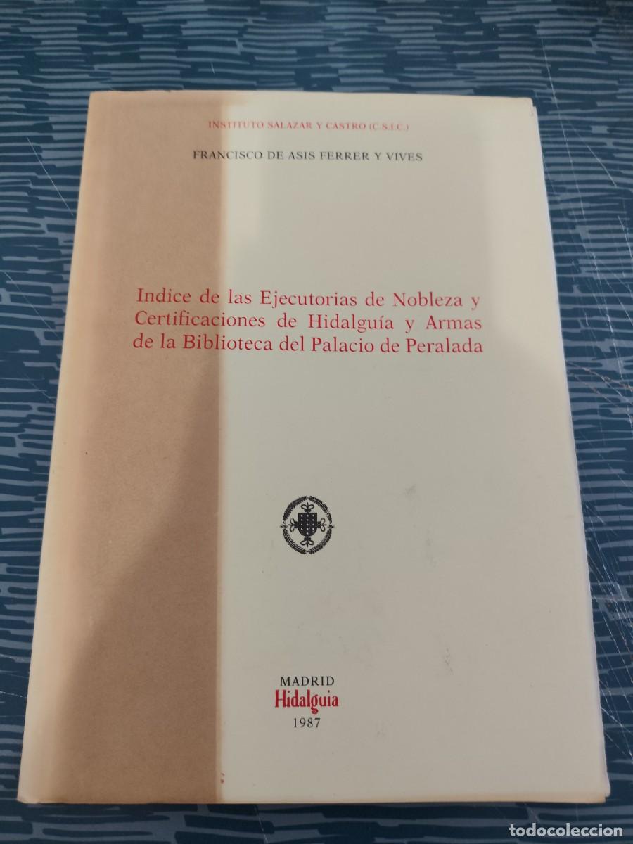 Second hand books: INDICE DE LAS EJECUTORIAS DE NOBLEZA Y CERTIFICACIONES DE HIDALGU&Iacute;A Y ARMAS DE LA BIBLIOTECA...LEER