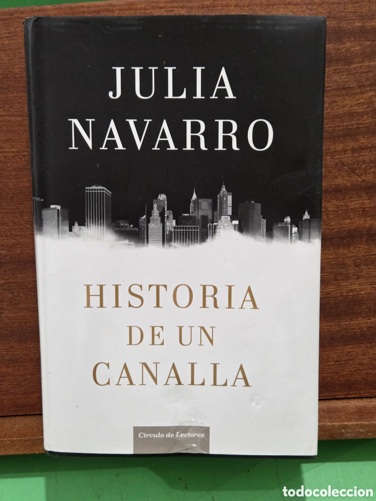 Libros de segunda mano: JULIA NAVARRO...&rdquo;&rdquo;HISTORIA DE UN CANALLA&rdquo;&rdquo;...CIRCULO DE LECTORES...2016...