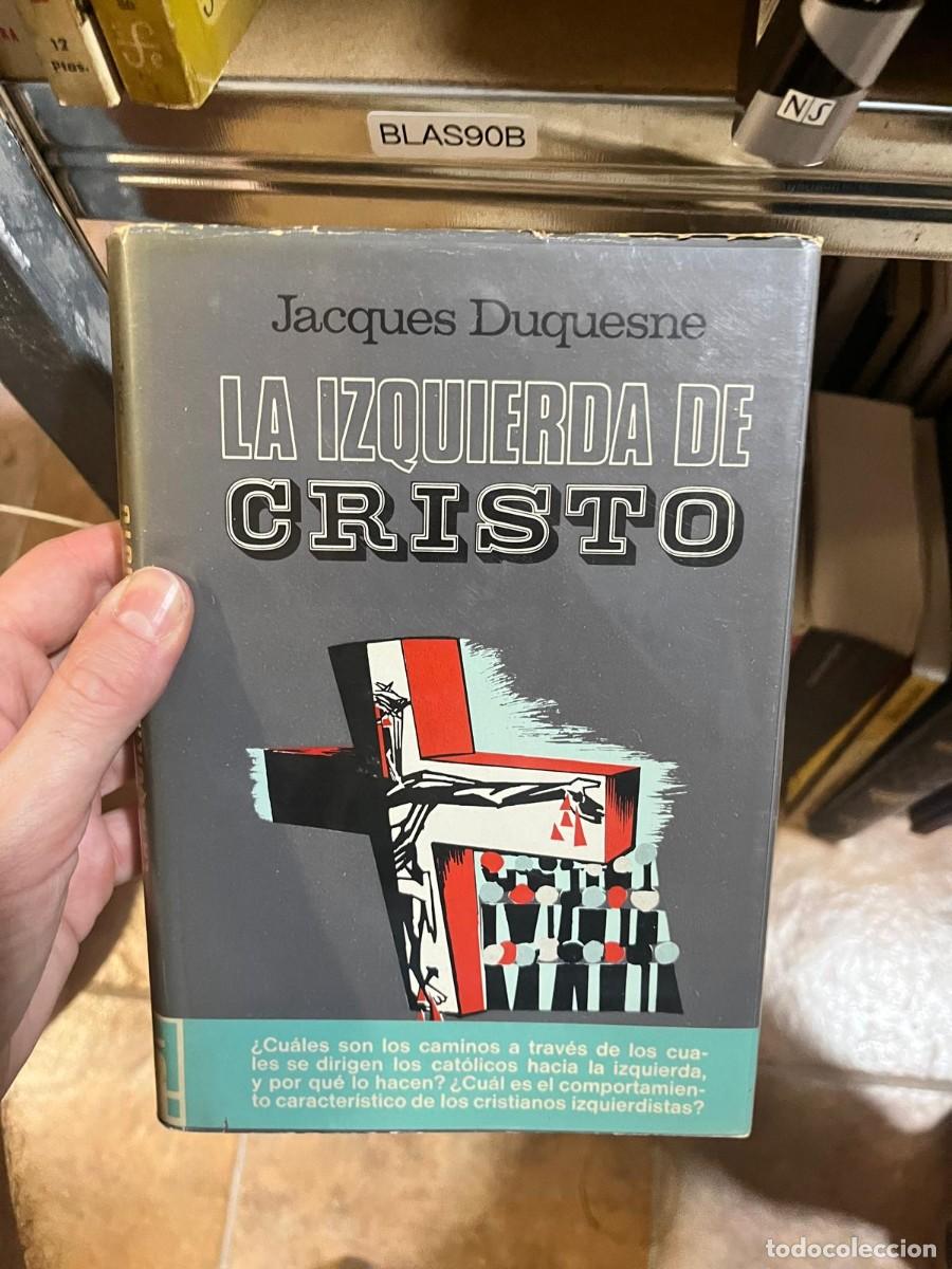 Libros de segunda mano: BLAS90B &ndash; La izquierda de Cristo &mdash; Jacques Duquesne &mdash; Plaza & Jan&eacute;s