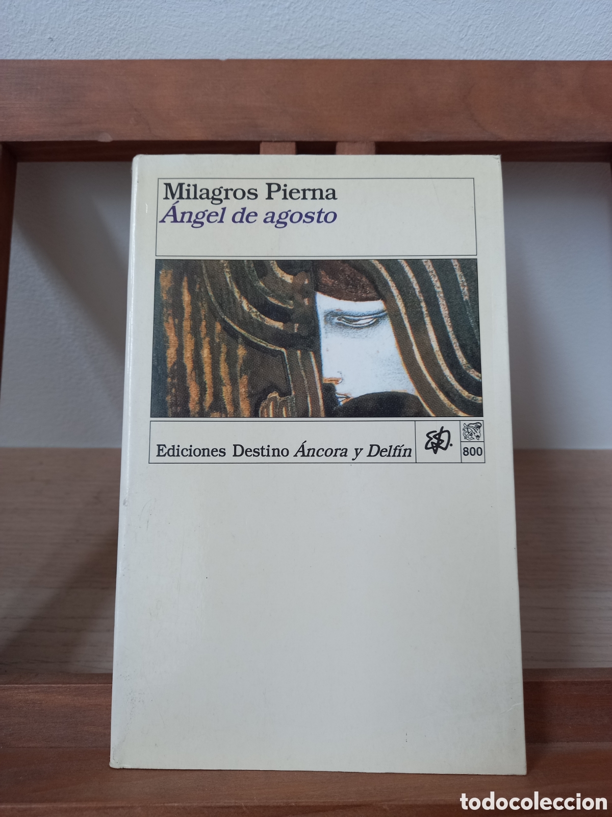 Libros de segunda mano: Libro &Aacute;ngel de agosto. Milagros Pierna. Destino &Aacute;ncora y Delf&iacute;n