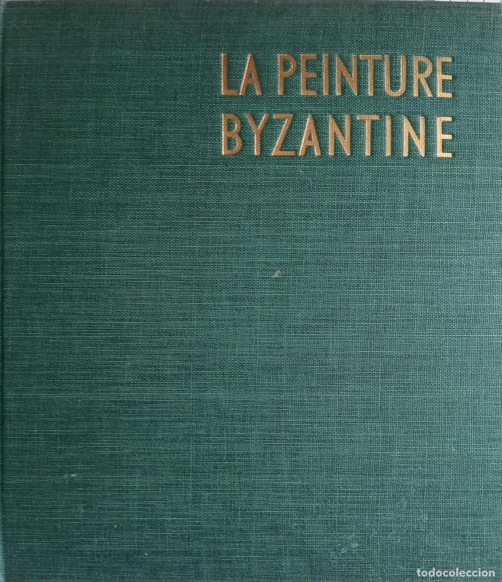 Libros de segunda mano: LA PEINTURE BYZANTINE - ALBERT SKIRA - EDITIONS D&acute;ART 1953 / IMPRESSIONS L&Acirc;CHE
