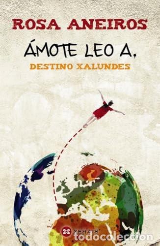 Libri di seconda mano: &Aacute;mote Leo A. Destino Xalundes - Rosa Aneiros - Editorial Xerais - Infantil e Xuvenil - Camale&oacute;n