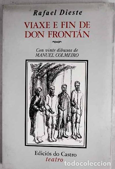 Libros de segunda mano: Viaxe e Fin de Don Front&aacute;n - Dieste, Rafael - Edici&oacute;s Do Castro - Teatro