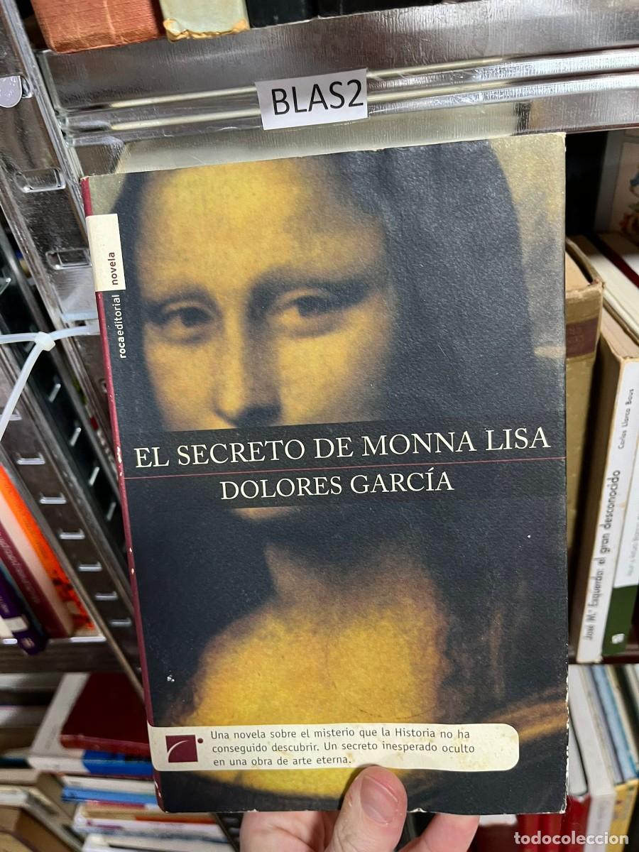 Libros de segunda mano: BLAS2 &mdash; El secreto de Monna Lisa &mdash; Dolores Garc&iacute;a &mdash; Roca Editorial