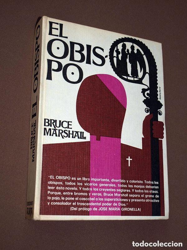 Libros de segunda mano: EL OBISPO. BRUCE MARSHALL. ANTONIO DE QUADRAS. PR&Oacute;LOGO JOS&Eacute; MAR&Iacute;A GIRONELLA. Ediciones Aura, 1971 ++