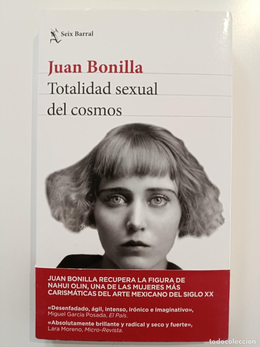 Libros de segunda mano: JUAN BONILLA. TOTALIDAD SEXUAL DEL COSMOS. SEIX BARRAL. 2019