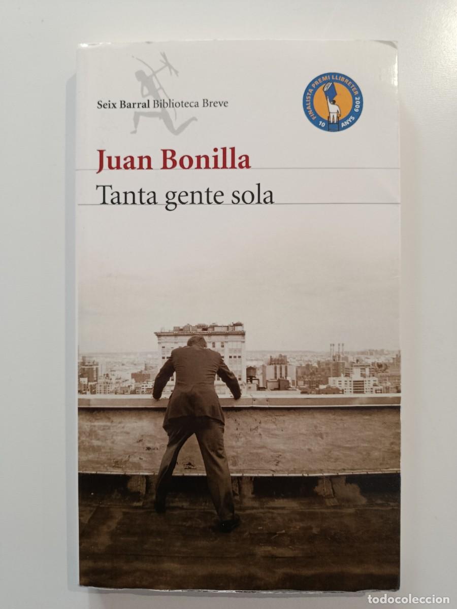 Libros de segunda mano: JUAN BONILLA. TANTA GENTE SOLA. SEIX BARRAL. 2009