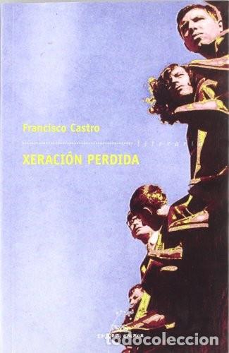 Libros de segunda mano: Xeracion Perdida - Francisco Castro - Editorial Galaxia - Literaria