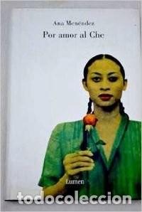 Libros de segunda mano: Por Amor Al Che - Ana Menendez - Lumen - Narrativa, 2035