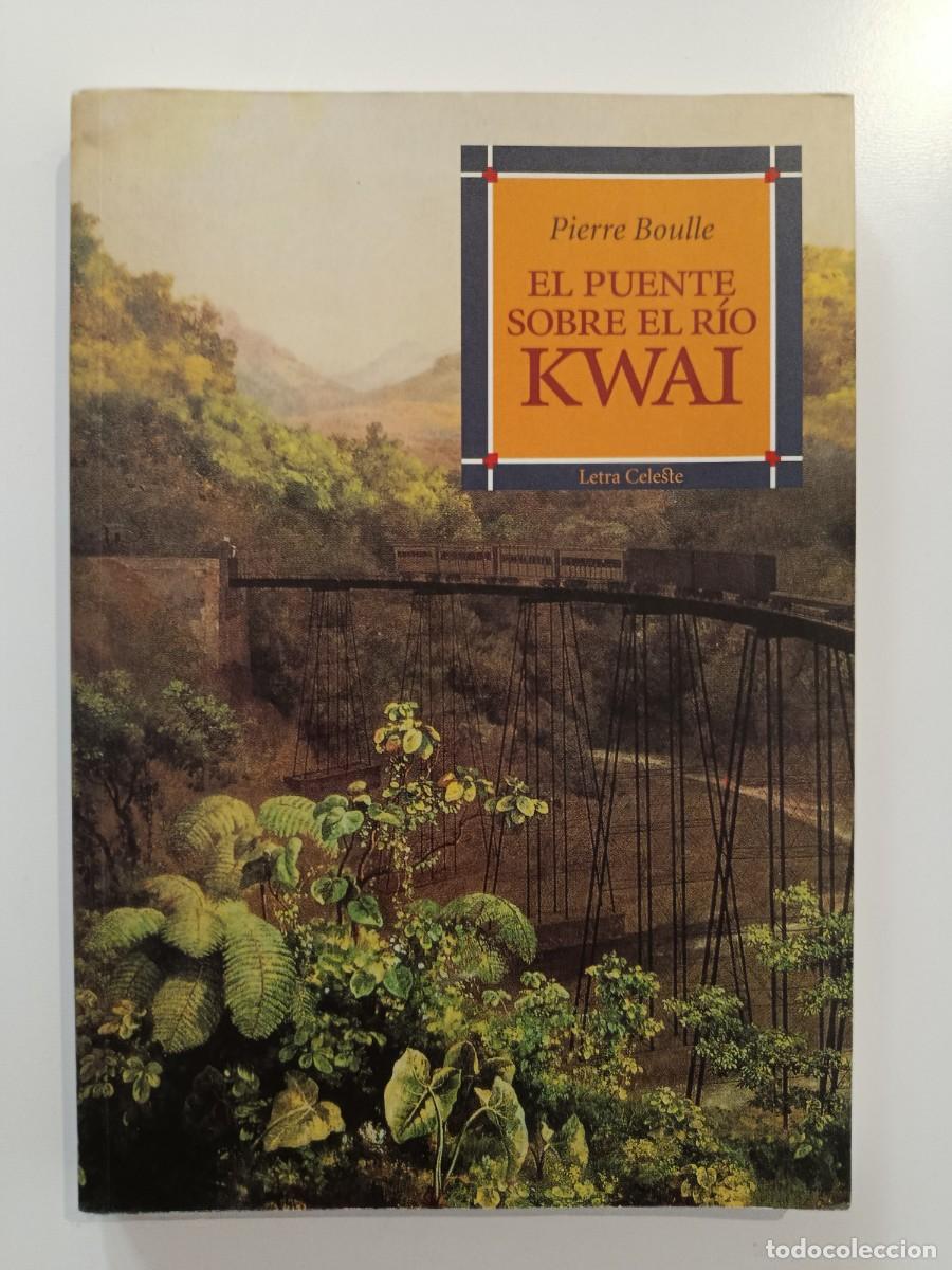 Libros de segunda mano: EL PUENTE SOBRE EL R&Iacute;O KWAI. PIERRE BOULLE. EDITORIAL CELESTE. 2001