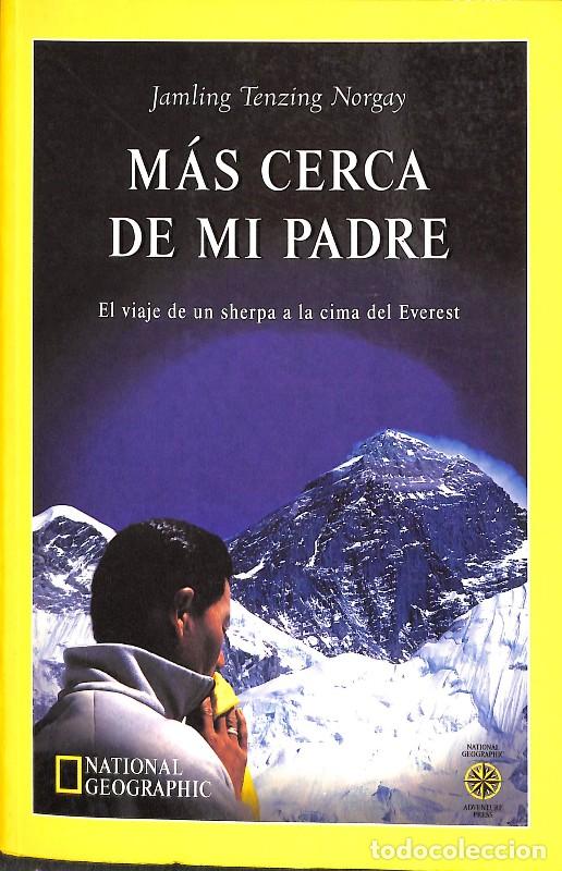Libros de segunda mano: M&aacute;s cerca de mi padre: El viaje de un sherpa a la cima del Everest - Jamling Tenzing Norgay -
