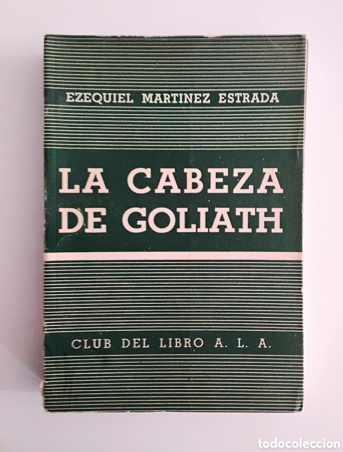 Libros de segunda mano: Ezequiel Mart&iacute;nez Estrada &ndash; La cabeza de Goliath &ndash; Primera Edici&oacute;n &mdash; Club del Libro A.L.A. &ndash; 1940