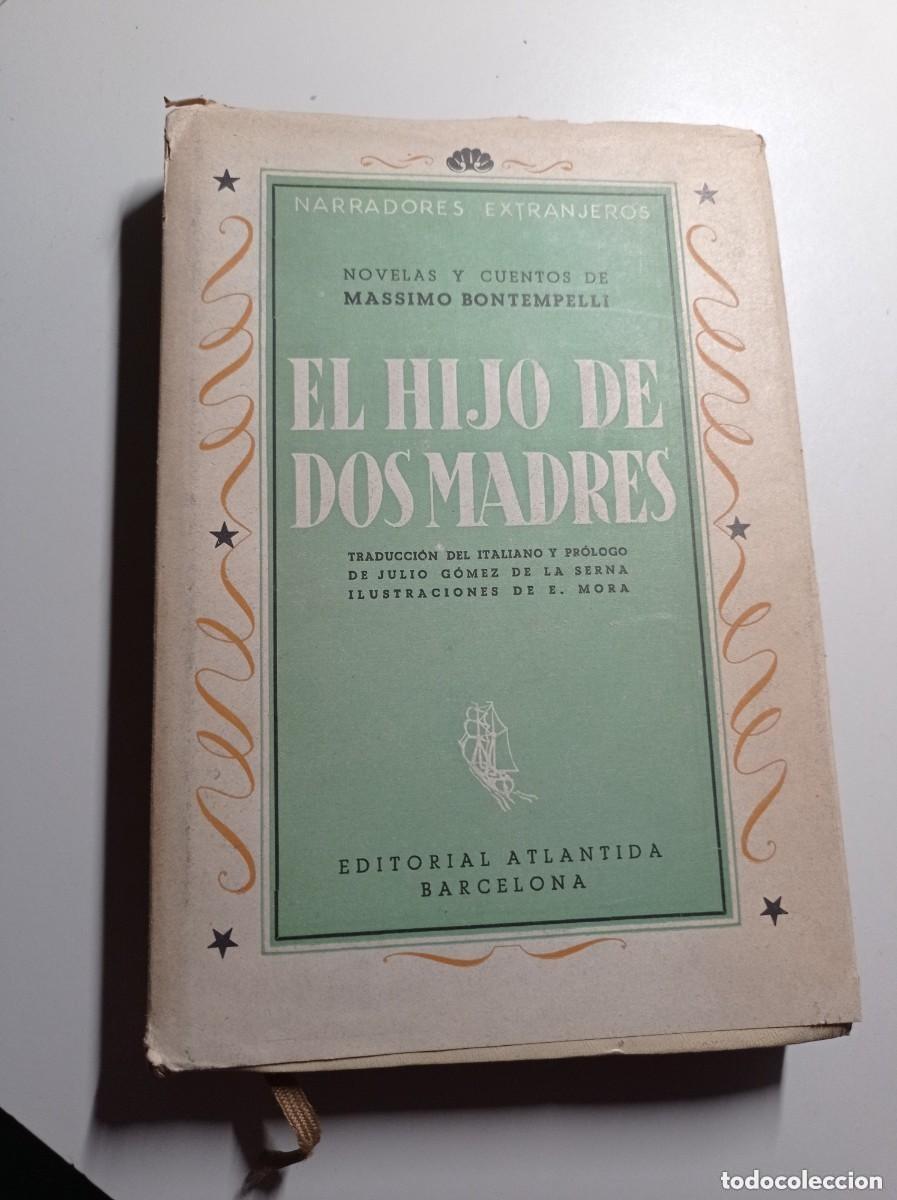 Libros de segunda mano: EL HIJO DE DOS MADRES. Massimo BONTEPELLI. TRADUCE Julio G&Oacute;MEZ DE LA SERNA. ATL&Aacute;NTIDA, 1941. E. MORA