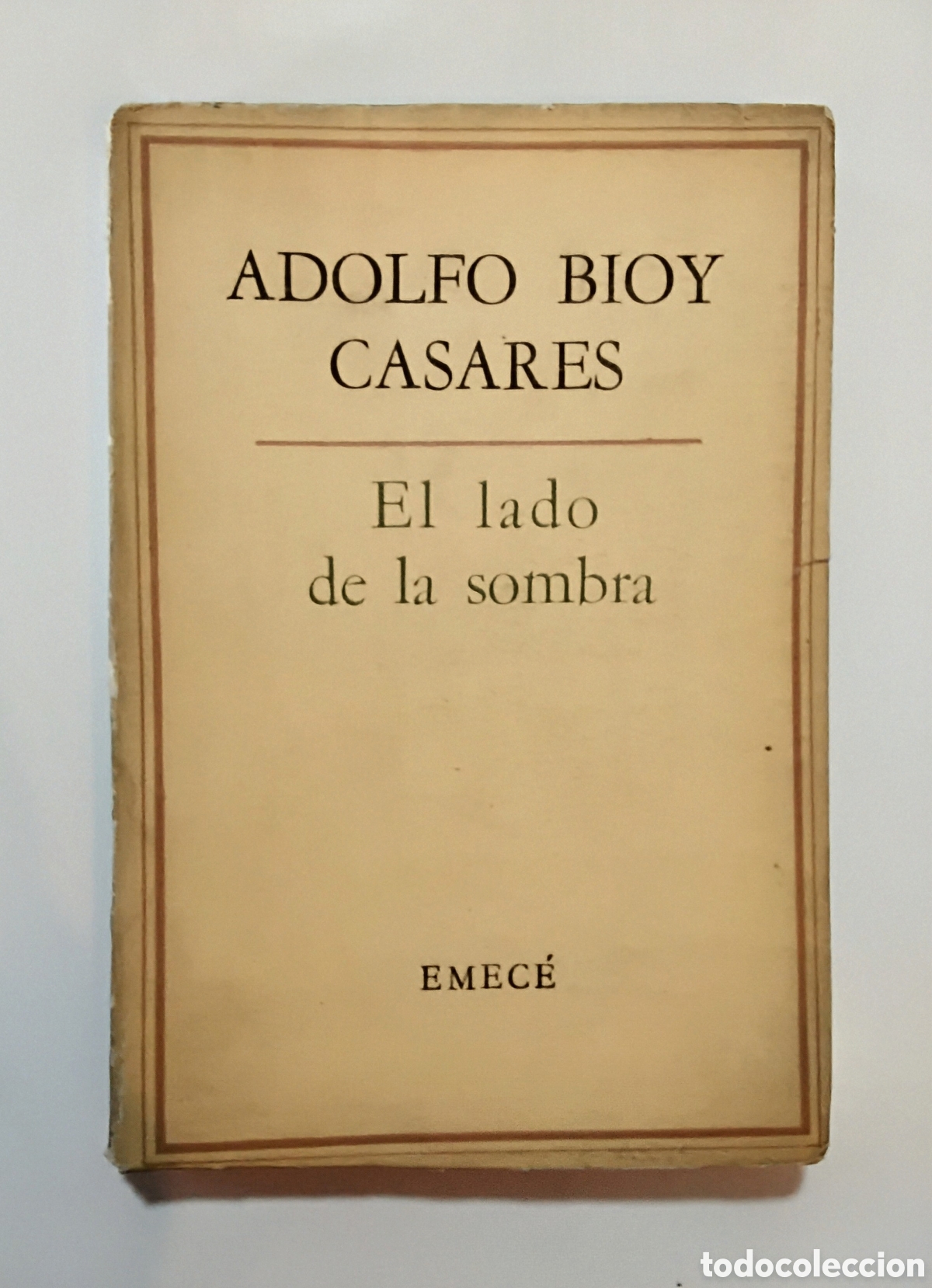 Libros de segunda mano: Adolfo Bioy Casares &ndash; El lado de la sombra &ndash; Primera Edici&oacute;n &ndash; Emec&eacute; Editores &ndash; 1962