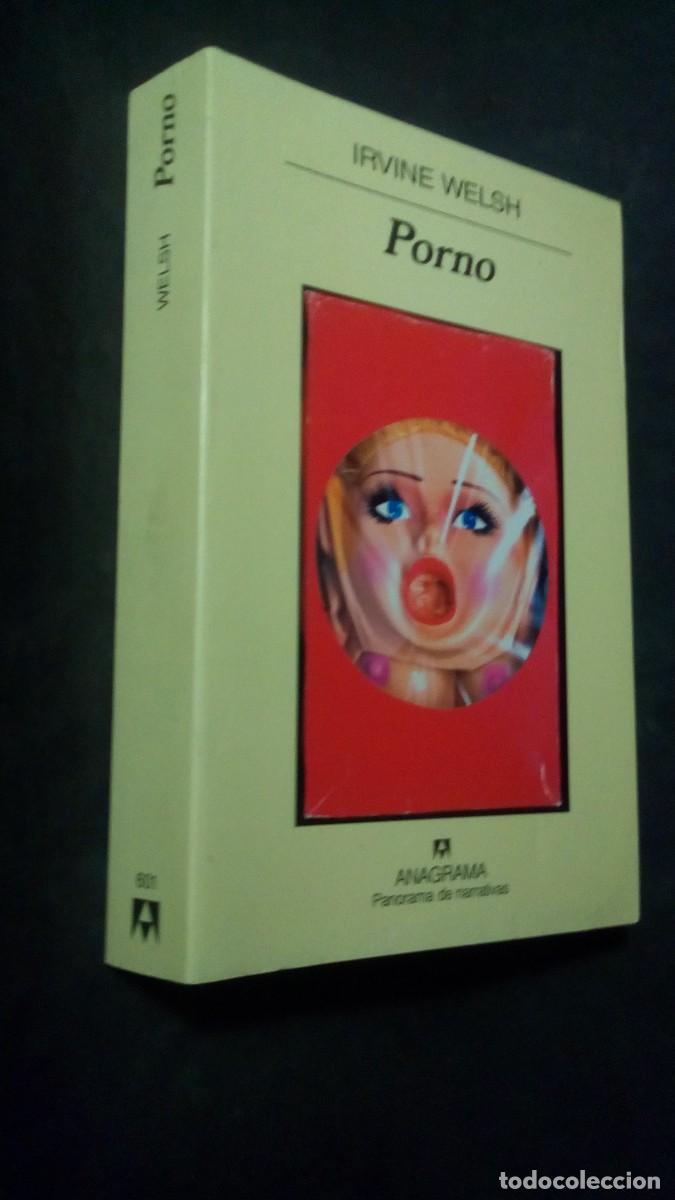 Libros de segunda mano: Porno. Irvine Welsh, 1&ordf; ed. En Anagrama a&ntilde;o 2005. En muy buen estado