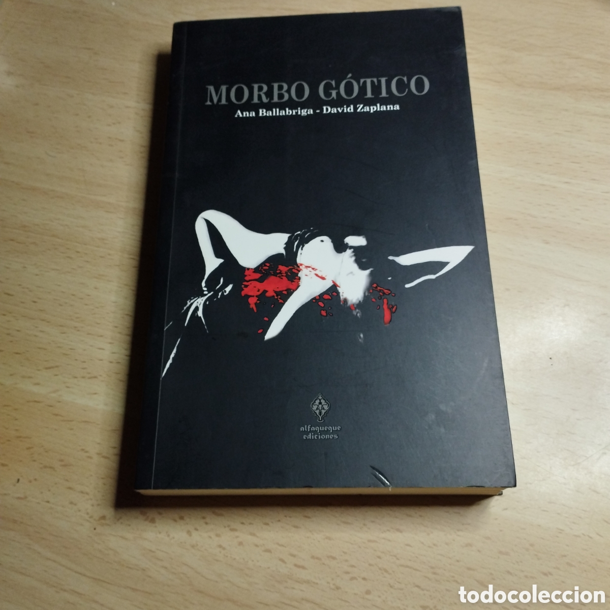 Libros de segunda mano: Morbo g&oacute;tico. Ana Ballabriga. David Zaplana. 2010. Alfaqueque Ediciones. 1&ordf; Edici&oacute;n