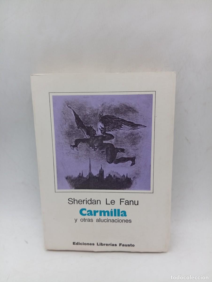 Libros de segunda mano: CARMILLA Y OTRAS ALUCINACIONES. J. SHERIDAN LE FANU. 1975. PAGS : 295.