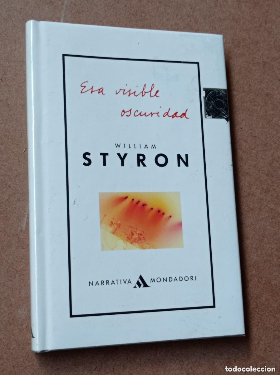 Libros de segunda mano: ESA VISIBLE OSCURIDAD. MEMORIA DE LA LOCURA. William STYRON. Traduce Salustiano MAS&Oacute;. Mondadori 1991