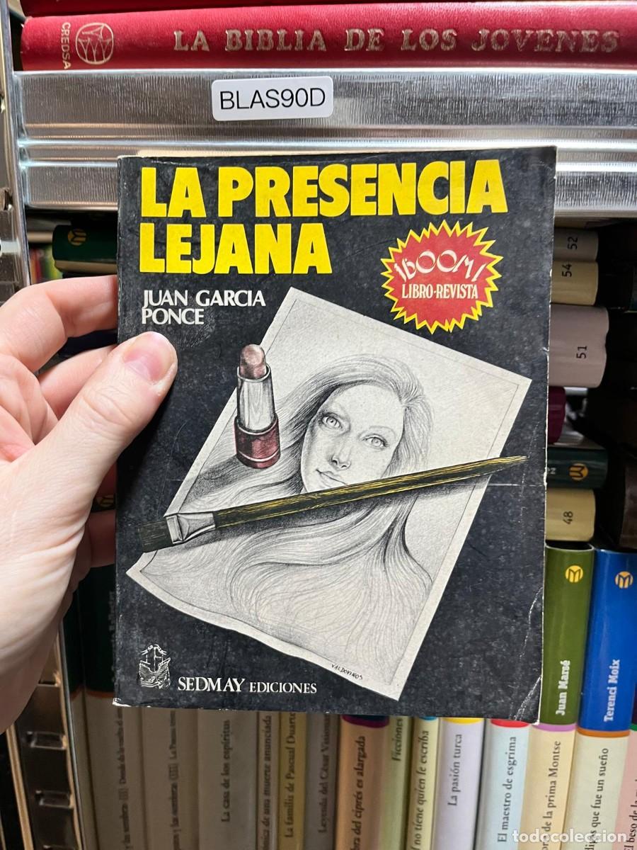 Libros de segunda mano: BLAS90D | La presencia lejana &mdash; Juan Garc&iacute;a Ponce &mdash; Sedmay Ediciones