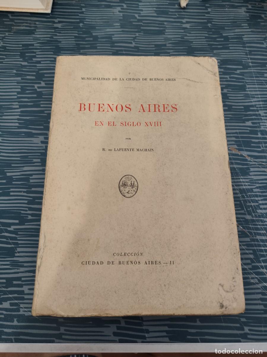 Libros de segunda mano: BUENOS AIRES EN EL SIGLO XVIII,R.DE LAFUENTE MACHAIN,BUENOS AIRES,1946, INTONSO.