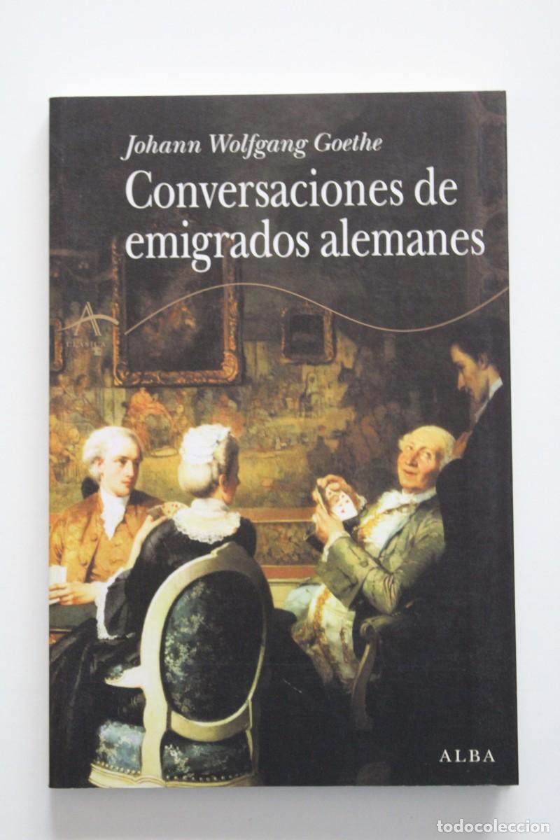 Libros de segunda mano: Johann Wolfgang Goethe - Conversaciones de emigrados alemanes - Alba
