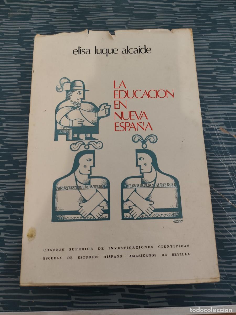 Libros de segunda mano: LA EDUCACI&Oacute;N EN NUEVA ESPA&Ntilde;A,ELISA LUQUE ALCAIDE, SEVILLA,1970,403 P&Aacute;GINAS.