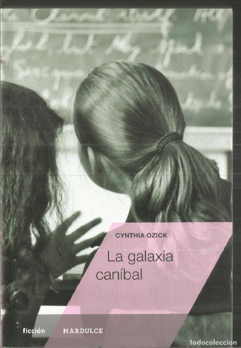 Libros de segunda mano: CYNTHIA OZICK. LA GALAXIA CANIBAL. MARDULCE. PRIMERA EDICION