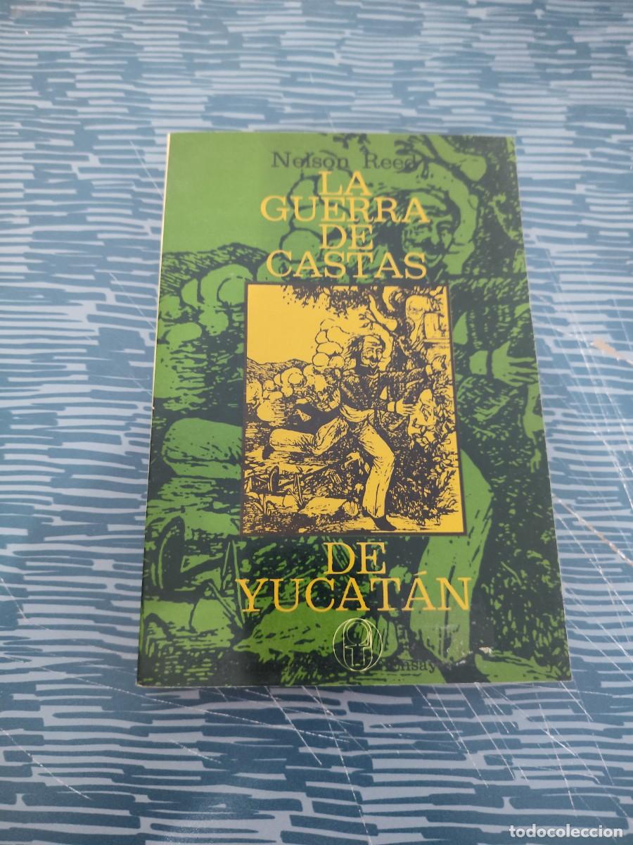 Libros de segunda mano: LA GUERRA DE LAS CASTAS DE YUCAT&Aacute;N,NELSON REED, BIBLIOTECA ERA,1976,297 P&Aacute;GINAS.