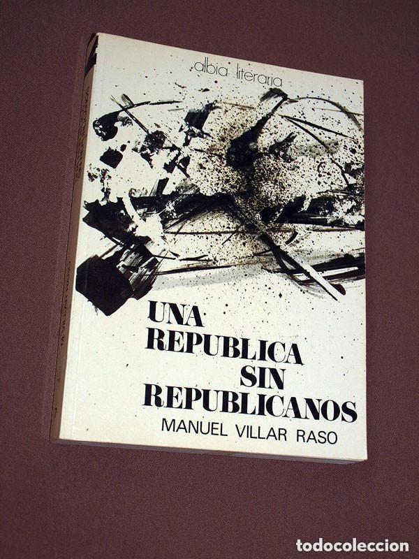 Libros de segunda mano: UNA REP&Uacute;BLICA SIN REPUBLICANOS. Manuel VILLAR RASO. ALBIA LITERARIA N&ordm; 7. ALBIA, 1977. +++