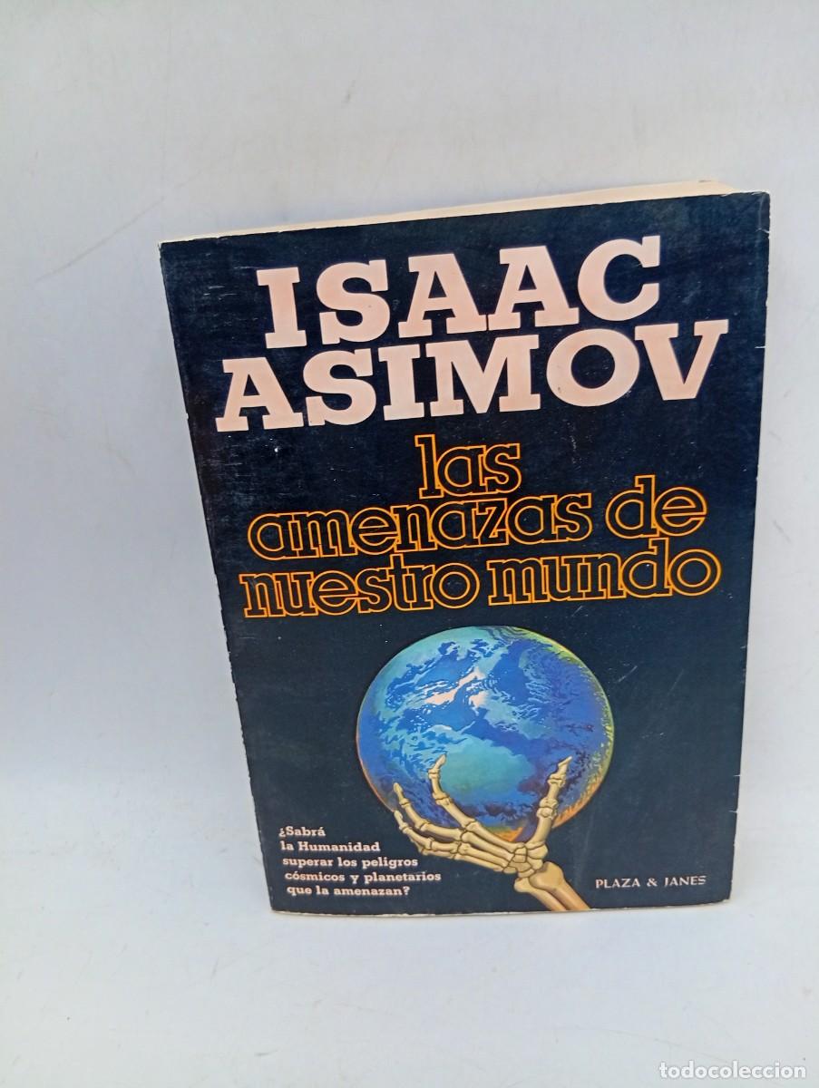 Libros de segunda mano: LAS AMENAZAS DE NUESTRO MUNDO. ISAAC ASIMOV. PLAZA & JANES. 1980. PAGS : 342.