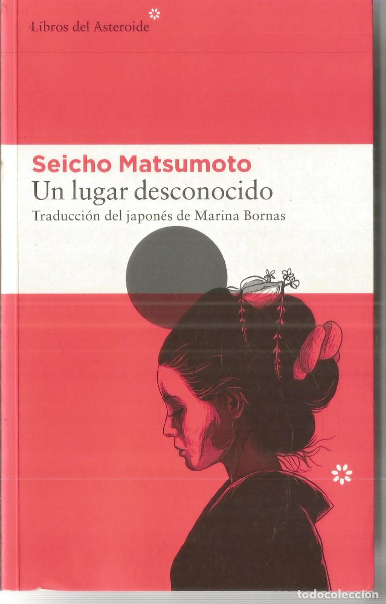Libros de segunda mano: SEICHO MATSUMOTO. UN LUGAR DESCONOCIDO. LIBROS DEL ASTEROIDE.