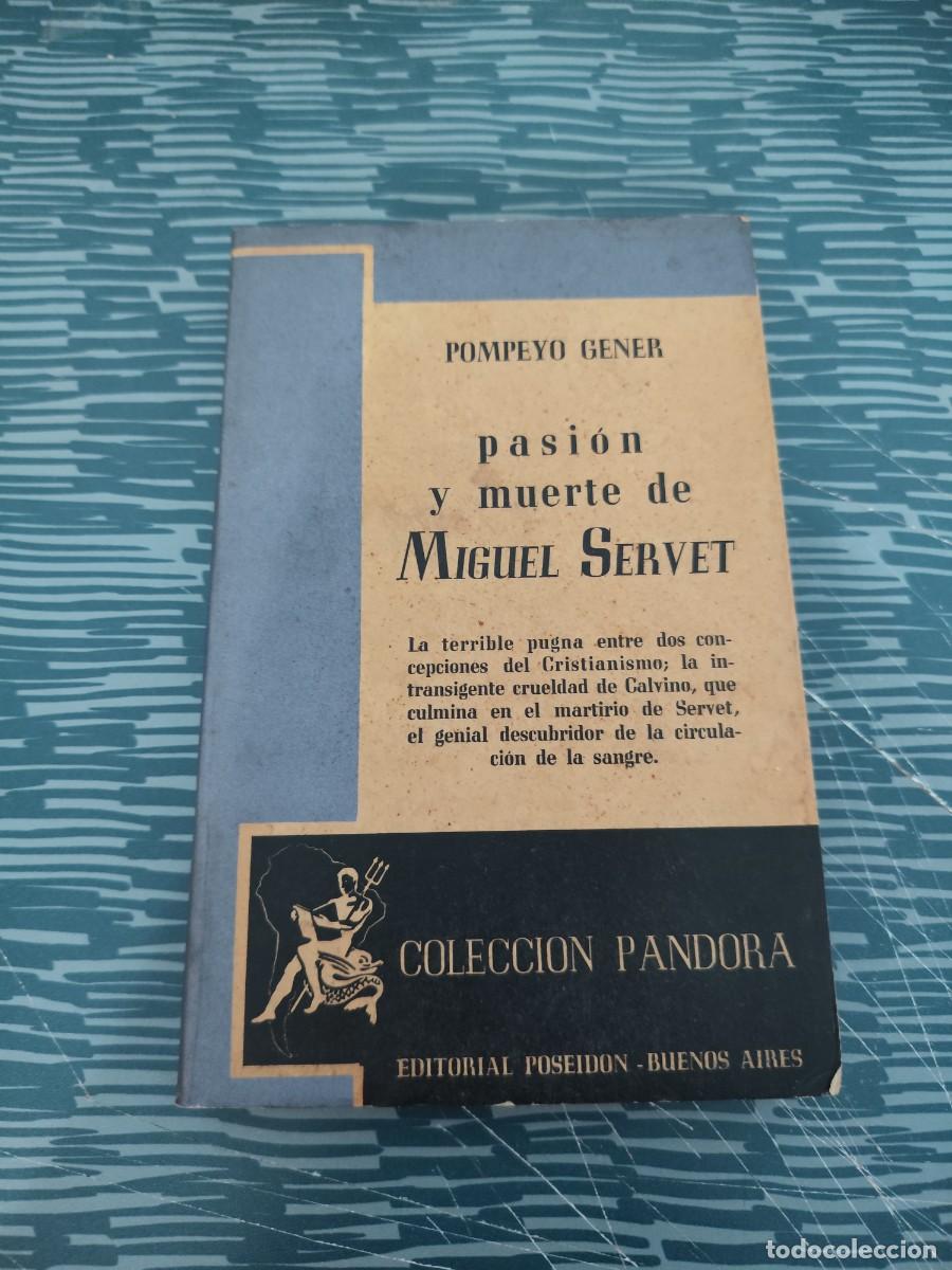 Livres d'occasion: PASION Y MUERTE DE MIGUEL SERVET, POMPEYO GENER,POSEIDON EDITORIAL,1943,225 P&Aacute;GINAS.