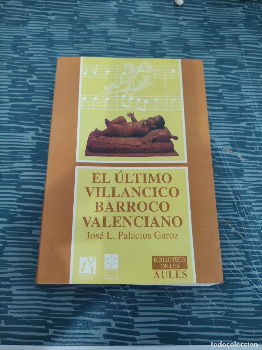 Libros de segunda mano: EL &Uacute;LTIMO VILLANCICO BARROCO VALENCIANO,JOSE L.PALACIOS GAROZ,1995,470 P&Aacute;GINAS.