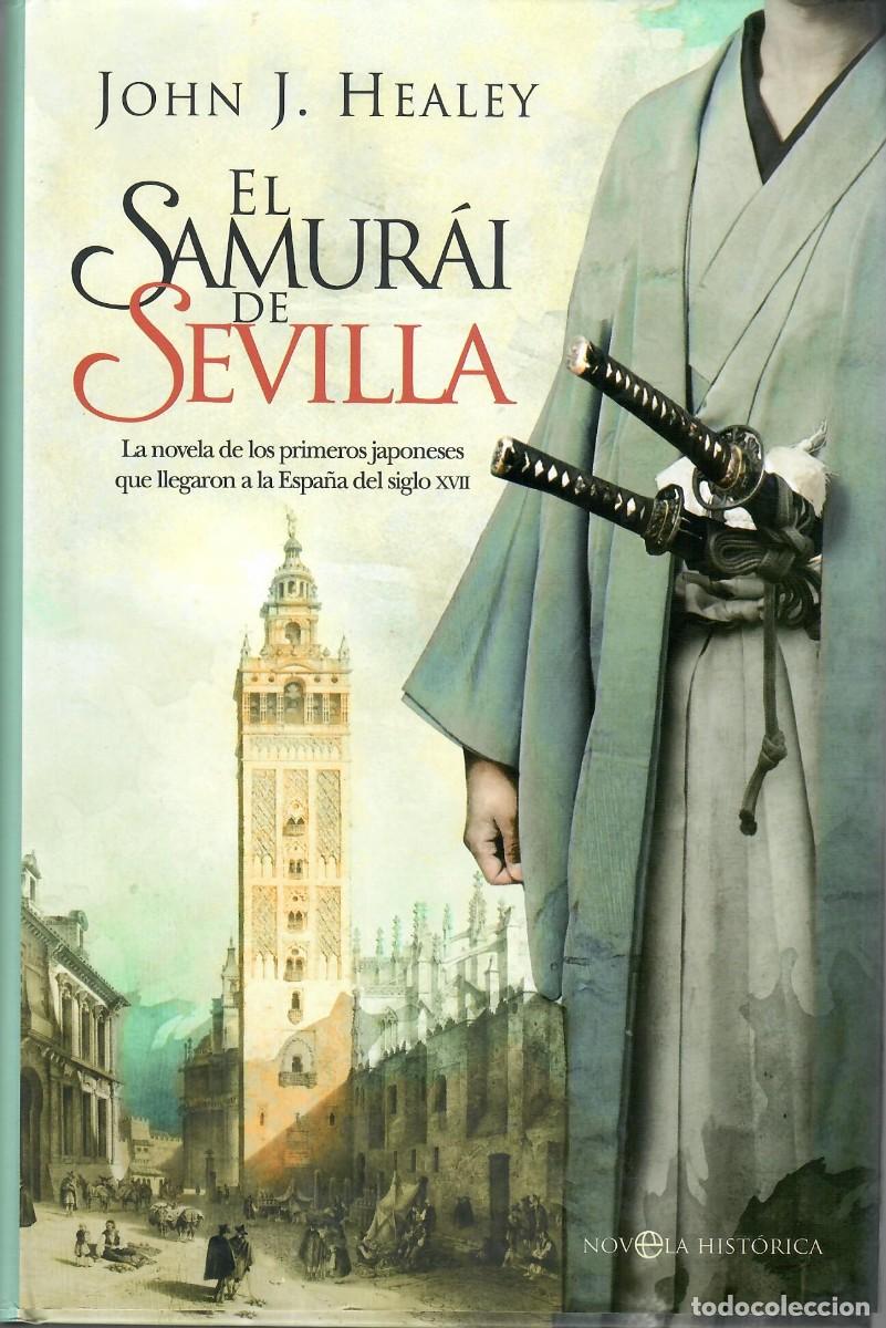Libros de segunda mano: EL SAMURAI DE SEVILLA / JPHN J. HEALEY - dedicado
