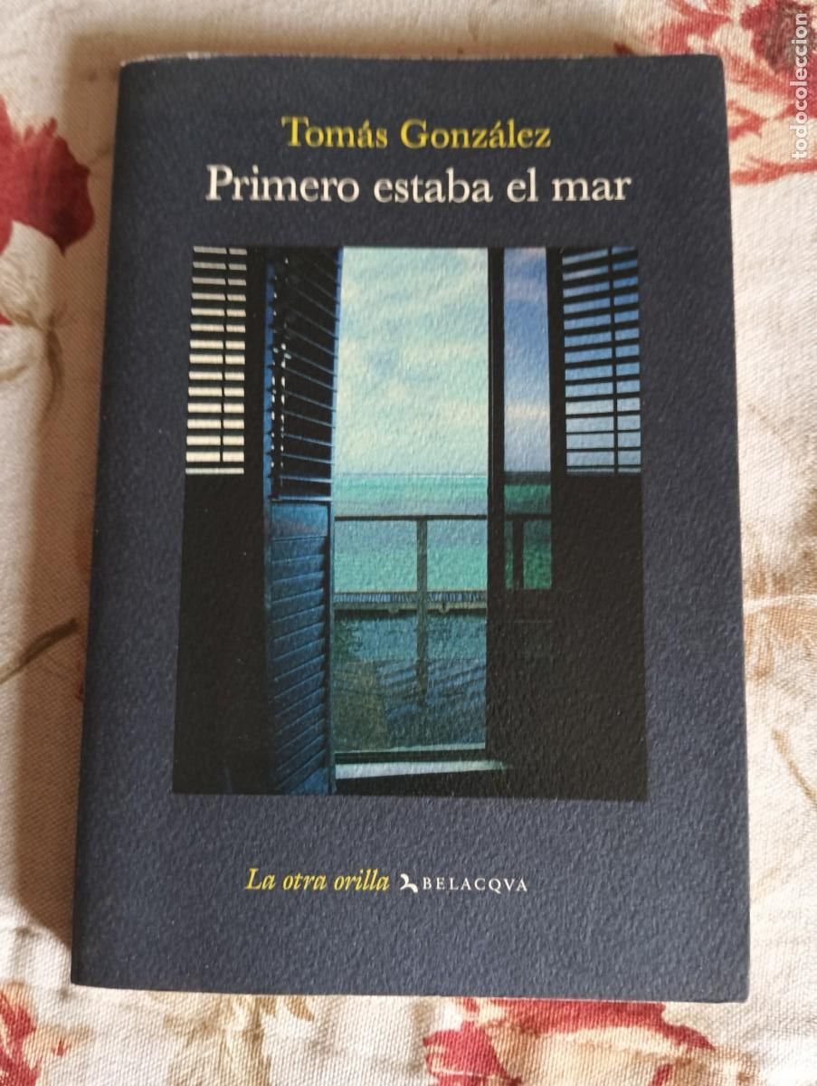 Libros de segunda mano: Primero estaba el mar.-TOMAS GONZALEZ.