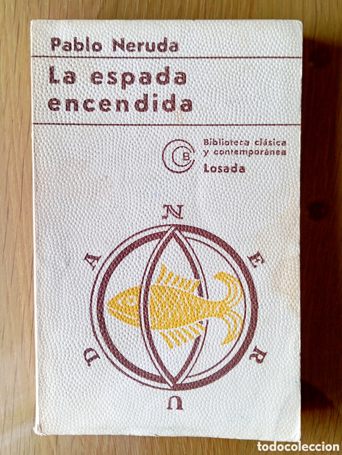 Libros de segunda mano: PABLO NERUDA LA ESPADA ENCENDIDA EDITORIAL LOSADA 160 P&Aacute;GINAS 1970