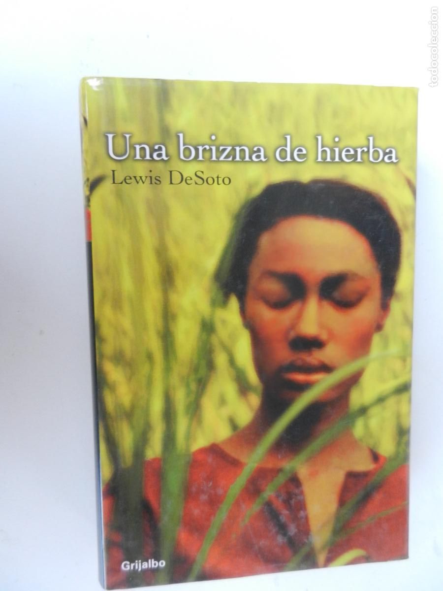Libros de segunda mano: UNA BRIZNA DE HIERBA - LEWIS DESOTO - EDITORIAL GRIJALBO 1&ordf; EDICI&Oacute;N 2005.