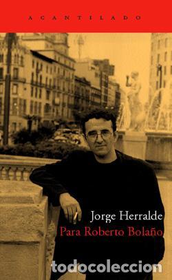 Livros em segunda m&atilde;o: Para Roberto Bola&ntilde;o. - Herralde Grau, Jorge.