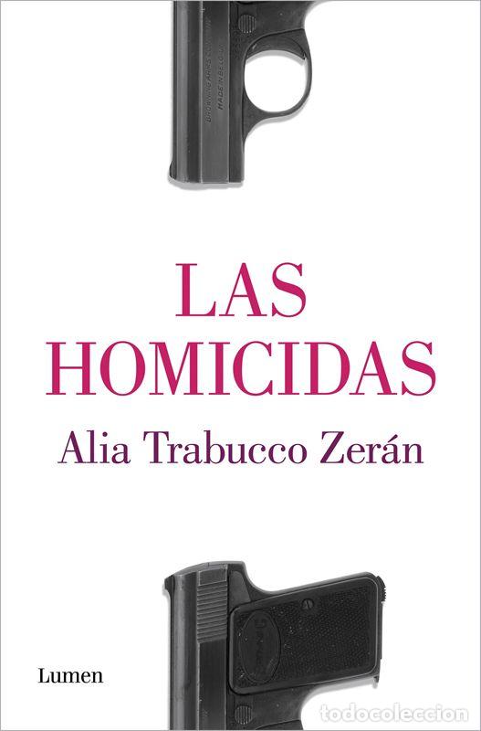 Libros de segunda mano: Las homicidas. - Trabucco Zer&aacute;n, Alia.