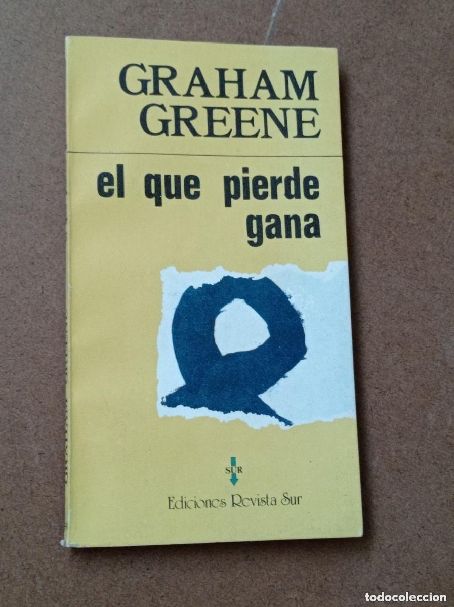 Libros de segunda mano: EL QUE PIERDE GANA. Graham GREENE. Ediciones Revista Sur. Buenos Aires, Argentina, 1980, 4&ordf; edici&oacute;n
