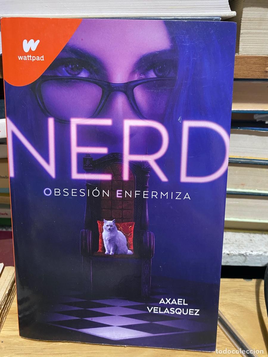 Libros de segunda mano: NERD, OBSESION ENFERMIZA, AXAEL VELASQUEX, WATTPAD