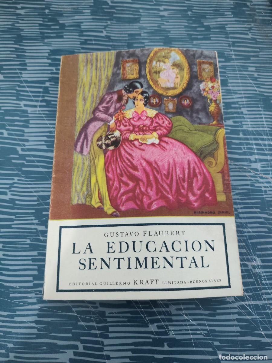 Libros de segunda mano: LA EDUCACI&Oacute;N SENTIMENTAL, GUSTAVO FLAUBERT, GUILLERMO KRAFT EDITORIAL,1954,496 P&Aacute;GINAS.