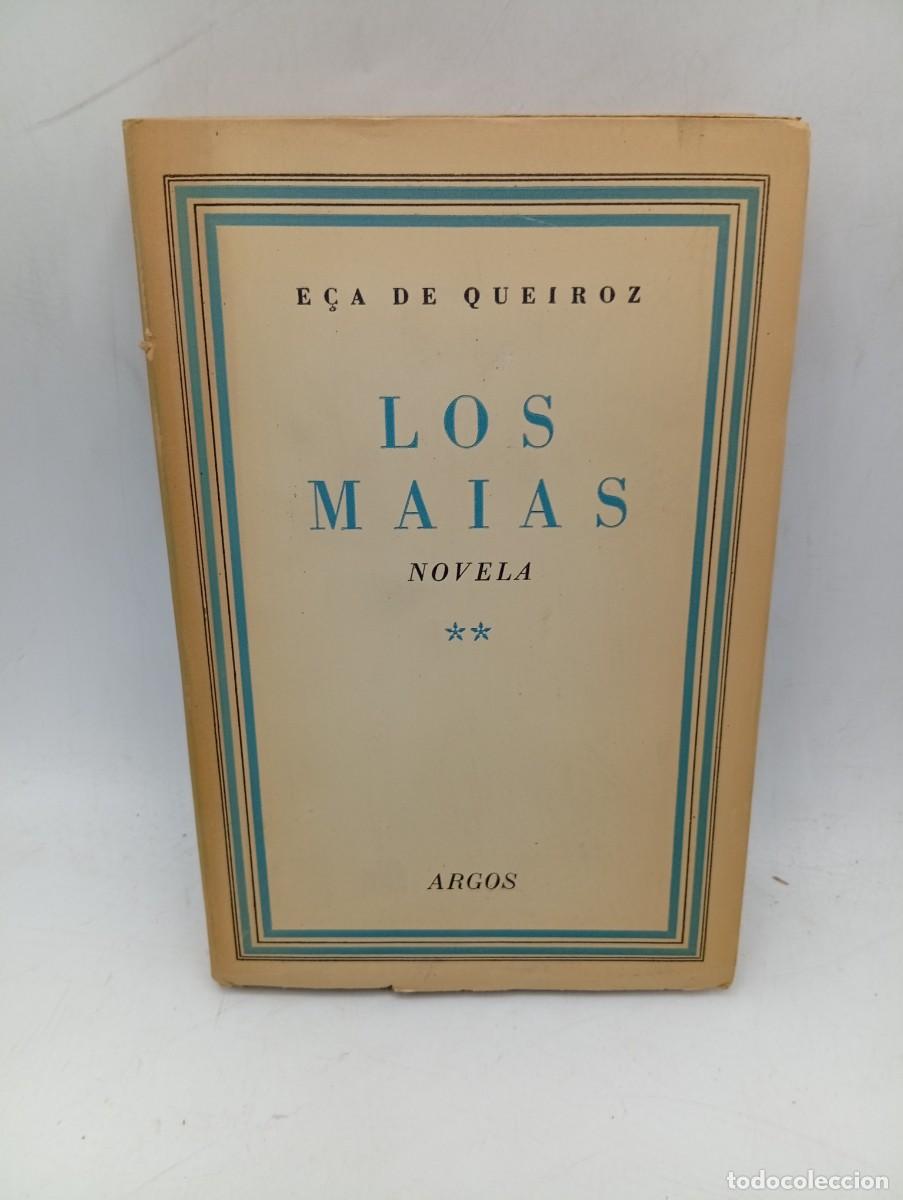 Libros de segunda mano: LOS MAIAS. E&Ccedil;A DE QUEIROZ. ARGOS, BUENOS AIRES. 1947. PAGS : 337.