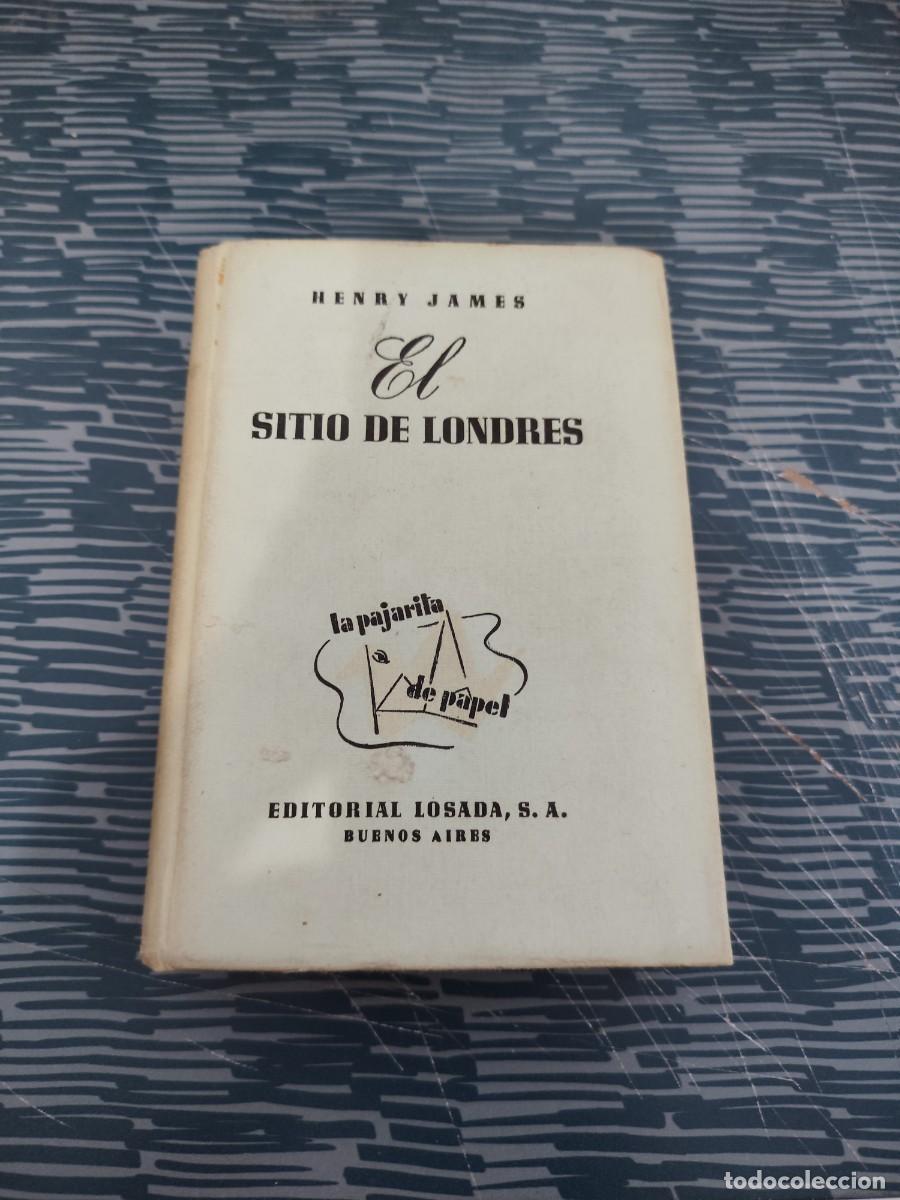 Libros de segunda mano: EL SITIO DE LONDRES,LOS PAPELES DE ASPERN, HENRY JAMES,LOSADA EDITORIAL,1950,317 P&Aacute;G.