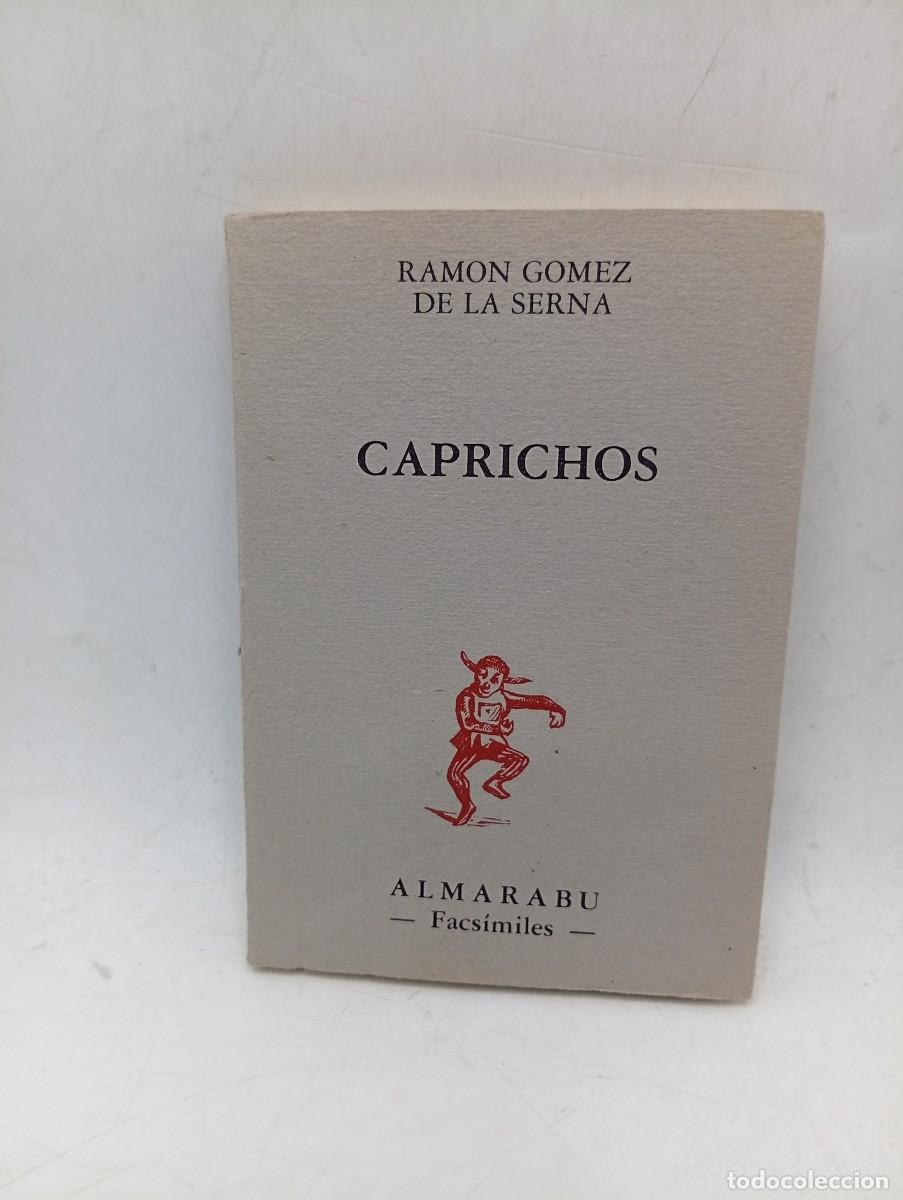 Libros de segunda mano: CAPRICHOS. RAMON GOEZ DE LA SERNA. ALMARABU, FACSIMILES. 1986. PAGS: 109.
